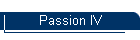 Passion IV
